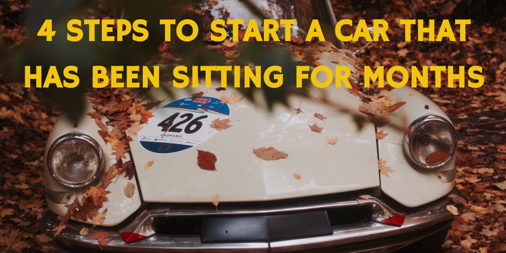 4 Steps To Start A Car That Has Been Sitting For Months