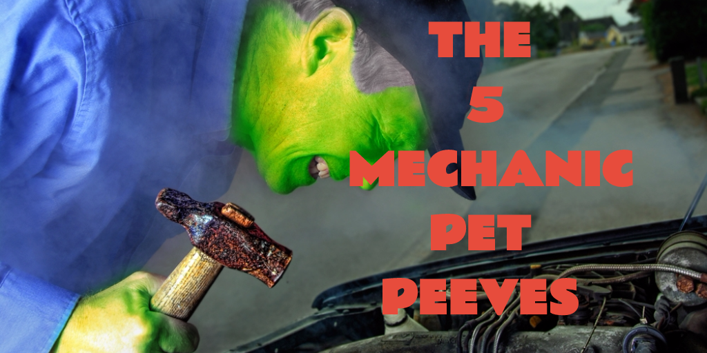 The 5 Mechanic Pet Peeves
