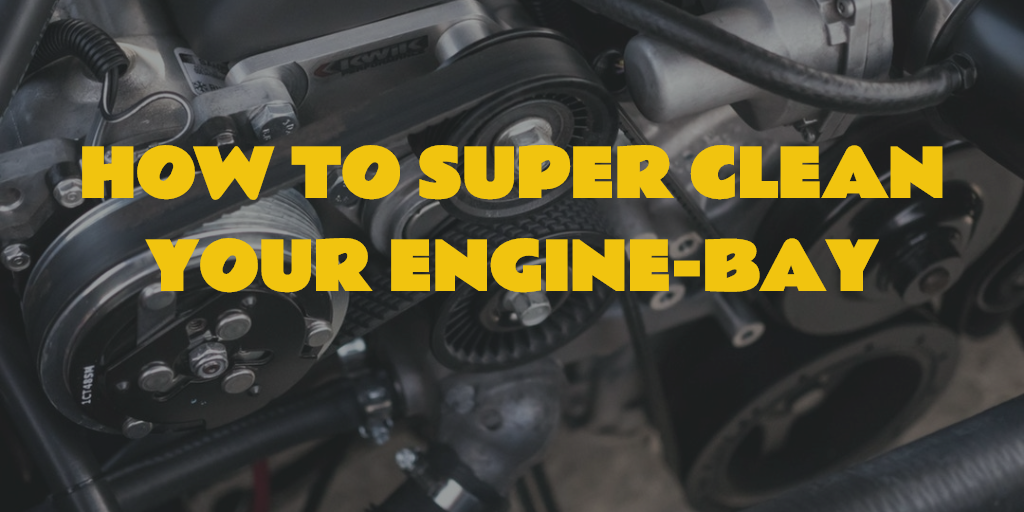 How To Super Clean Your Engine Bay
